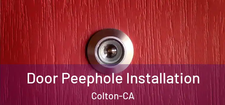  Door Peephole Installation Colton-CA